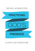 Practicing God's Presence: A Thirty-Day Adventure