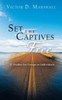 Set the Captives Free: 12 Studies for Groups or Individuals