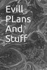 Evill PLans And Stuff: Evill PLans And Stuff - 9781654926588