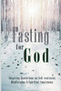 Fasting for God: Inspiring Quotations on Self-restraint, Mindfulness & Spiritual Awareness