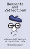 Remnants and Reflections: ...from a half-century in the writing trade