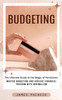 Budgeting: A Guide to Budgeting and Financial Planning (Master Budgeting and Achieve Financial Freedom With Minimalism)