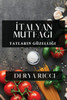 İtalyan Mutfağı: Tatların GÃ¼zelliği