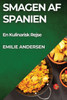 Smagen af Spanien: En Kulinarisk Rejse