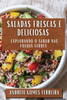 Saladas Frescas e Deliciosas: Explorando o Sabor nas Folhas Verdes