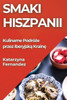 Smaki Hiszpanii: Kulinarne Podróże przez Iberyjską Krainę