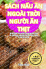 Sách NẤu Ăn Ngoài TrỜi NgƯỜi Ăn ThỊt