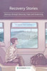 Recovery Stories: Journeys through Adversity, Hope and Awakening