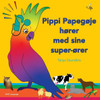 Pippi Papegøje hører med sine super-ører: på opdagelse i sjove ""lær at lytte"" lyde for små børn med (og uden) høretab