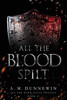 All the Blood Spilt