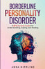 Borderline Personality Disorder - A BPD Survival Guide: For Understanding, Coping, and Healing