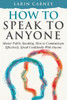 How to Speak to Anyone: Master Public Speaking, How to Communicate Effectively, Speak Confidently With Anyone