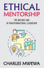 Ethical Mentorship: Missing Link in Transformational Leadership