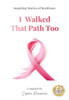 I Walked That Path Too
