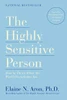 The Highly Sensitive Person: How to Thrive When the World Overwhelms You