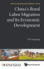 China's Rural Labor Migration and Its Economic Development (Series on Chinese Economics Research)