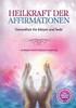 Heilkraft der Affirmationen: Gesundheit für Körper und Geist