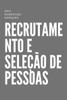 Recrutamento e SeleÃ§Ã£o de Pessoas: EstratÃ©gias e PrÃ¡ticas para o Sucesso