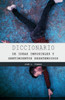 Diccionario de Los Sentimientos Desatendidos Y Las Ideas Imposibles