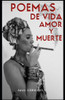 Poemas de vida, amor y muerte: Poemas para reflexionar