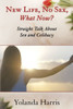 New Life, No Sex, What Now? Straight Talk About Sex and Celibacy