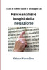 Psicoanalisi e luoghi della negazione