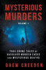 Mysterious Murders: True Crime Tales of Unsolved Murder Cases and Mysterious Deaths
