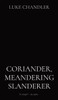 Coriander, Meandering Slanderer