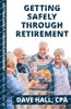 Getting Safely Through Retirement: A New Paradigm in Retirement Planning