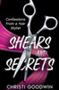 Shears and Secrets: Confessions From a Hair Stylist