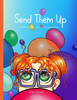 Send Them Up: A Children's Book to Help Cope with Grief and Loss