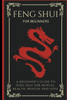 Feng Shui For Beginners: A Beginner's Guide To Feng Shui For Mental Health, Wealth And Love