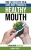 The Easy Steps to a Sane Body Through a Healthy Mouth