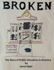Broken: The Story of Public Education in America