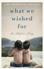 What We Wished For: An Adoption Story
