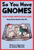 So You Have Gnomes