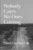 Nobody Cares No Ones Coming