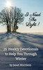 I Need The Light! 26 Weekly Devotionals to Help You Through Winter