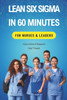 Lean Six Sigma In 60 Minutes for Nurses & Leaders