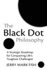 The Black Dot Philosophy: A Strategic Roadmap for Conquering Life's Toughest Challenges!