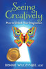 Seeing Creatively: How to Unlock Your Imagination