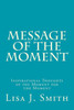Message of the Moment: Inspirational Thoughts of the Moment for the Moment