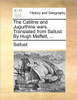 The Catiline and Jugurthine wars. Translated from Sallust. By Hugh Maffett, ...