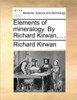 Elements of Mineralogy. by Richard Kirwan, ...