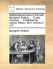 Mathematical Tracts of the Late Benjamin Robins, ... in Two Volumes. ... Published by James Wilson, M.D. Volume 2 of 2