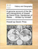 A Genuine Account of the Life and Transactions of Howell AP David Price, Gentleman of Wales. ... Written by Himself.