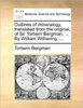Outlines of mineralogy, translated from the original, of Sir Torbern Bergman, ... By William Withering, ...