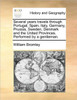 Several years travels through Portugal, Spain, Italy, Germany, Prussia, Sweden, Denmark and the United Provinces. Performed by a gentleman.