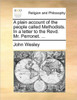 A Plain Account of the People Called Methodists. in a Letter to the Revd. Mr. Perronet. ...