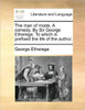 The man of mode. A comedy. By Sir George Etherege. To which is prefixed the life of the author.